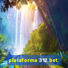 plataforma 312 bet